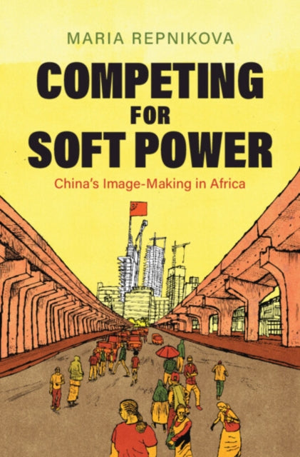Competing for Soft Power: China’s Image Making in Africa
