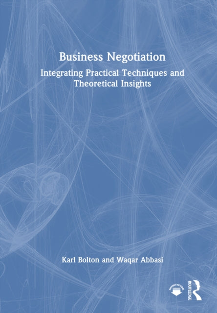 Business Negotiation: Integrating Practical Techniques and Theoretical Insights