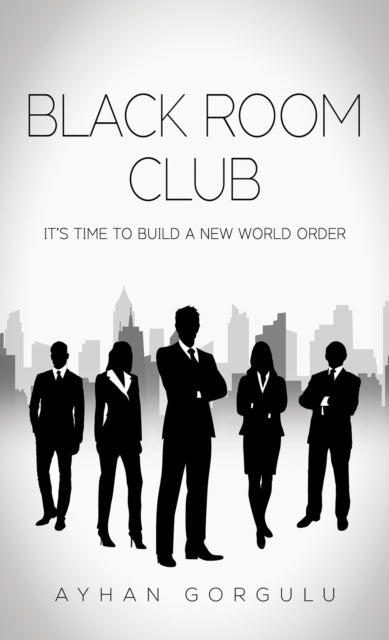 Black Room Club: It’s Time to Build a New World Order
