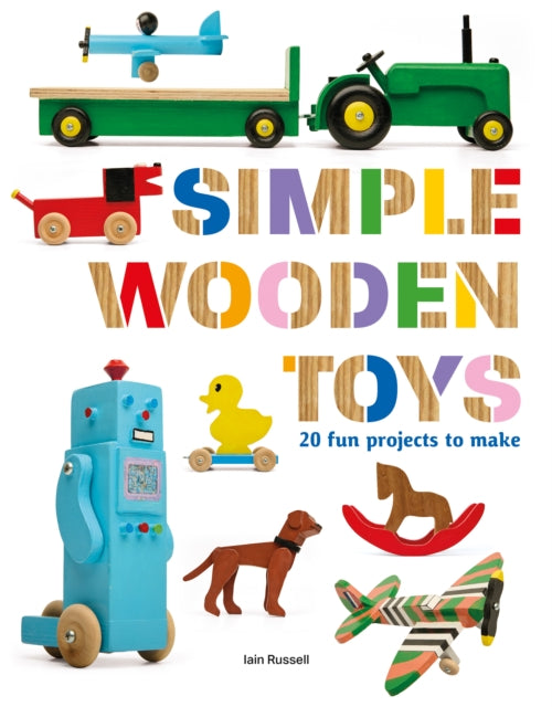 Simple Wooden Toys: 20 Fun Projects to Make