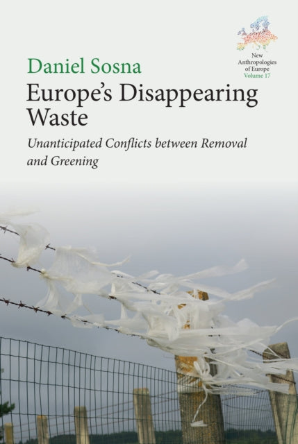 Europe’s Disappearing Waste: Unanticipated Conflicts between Removal and Greening