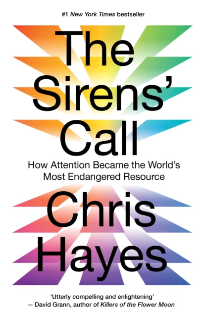 The Sirens’ Call: How Attention Became the World’s Most Endangered Resource