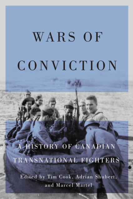 Wars of Conviction: A History of Canadian Transnational Fighters