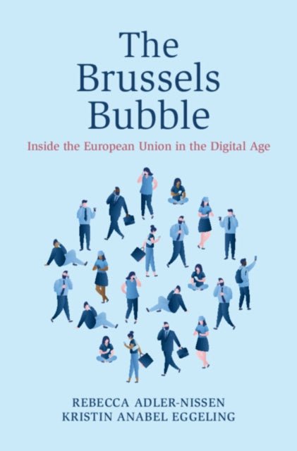The Brussels Bubble: Inside the European Union in the Digital Age