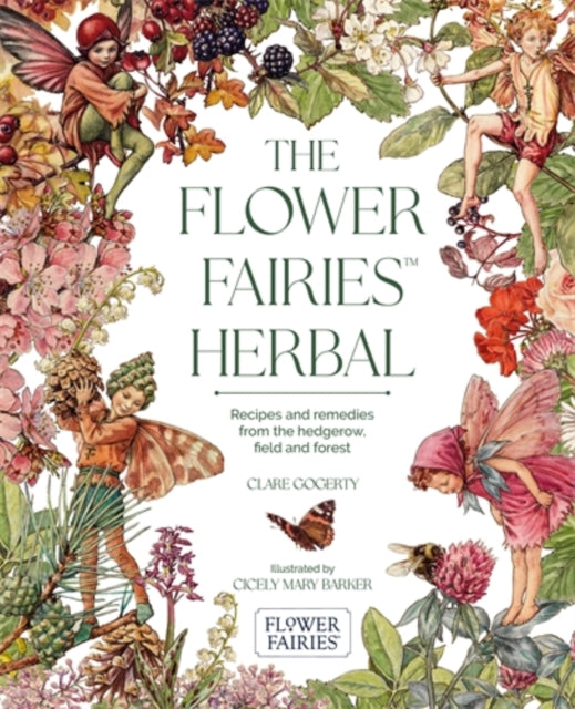 The Flower Fairies Herbal: Recipes and Remedies from the Hedgerow, Field and Forest