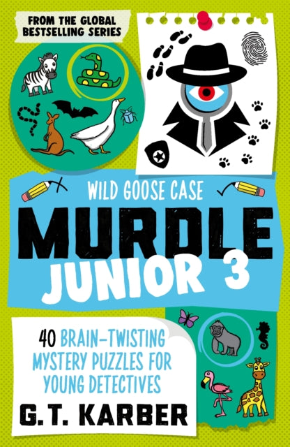 Murdle Junior 3: Wild Goose Case: 40 Brain-Twisting Mystery Puzzles for Young Detectives