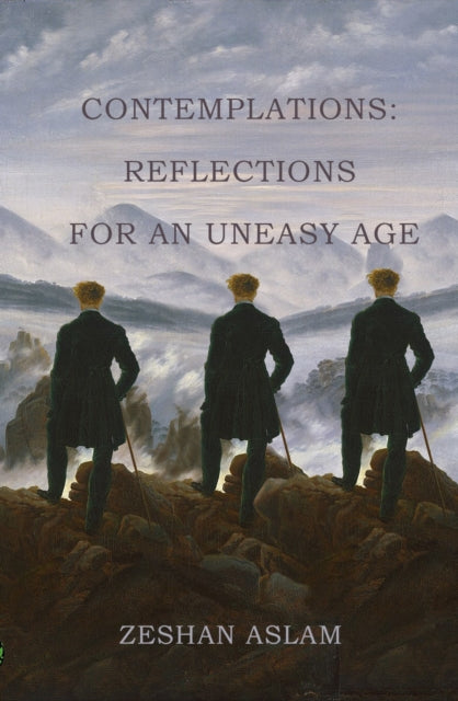 Contemplations: Reflections for an uneasy age