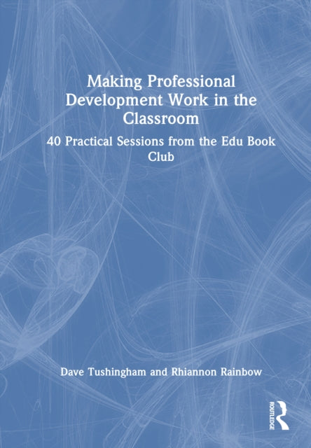 Making Professional Development Work in the Classroom: 40 Practical Sessions from the Edu-Book Club