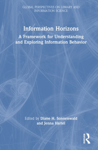 Information Horizons: A Framework for Understanding and Exploring Information Behavior
