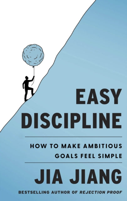 Easy Discipline: How to Make Ambitious Goals Feel Simple