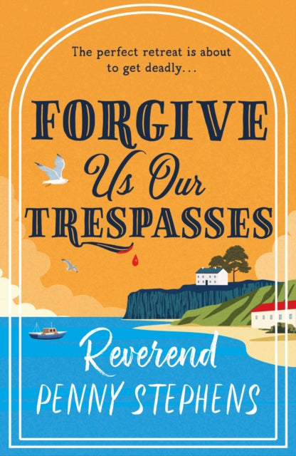 Forgive Us Our Trespasses: a charming cosy mystery that will keep you guessing