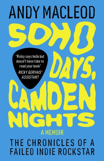 Soho Days, Camden Nights: The Chronicles of a Failed Indie Rockstar