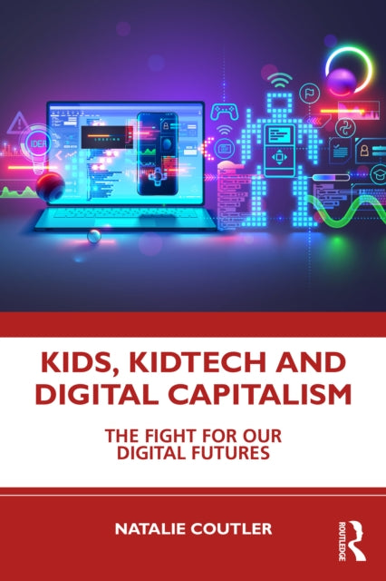 Kids, KidTech, and Digital Capitalism: The Fight for Our Digital Futures