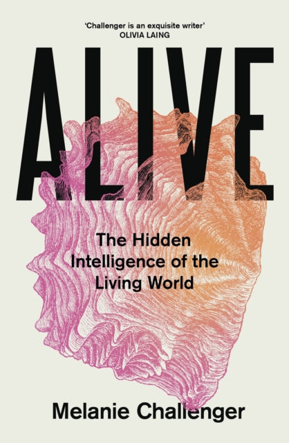 Alive: The Hidden Intelligence of the Living World