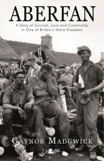 Aberfan: A Story of Survival, Love and Community in One of Britain's Worst Disasters