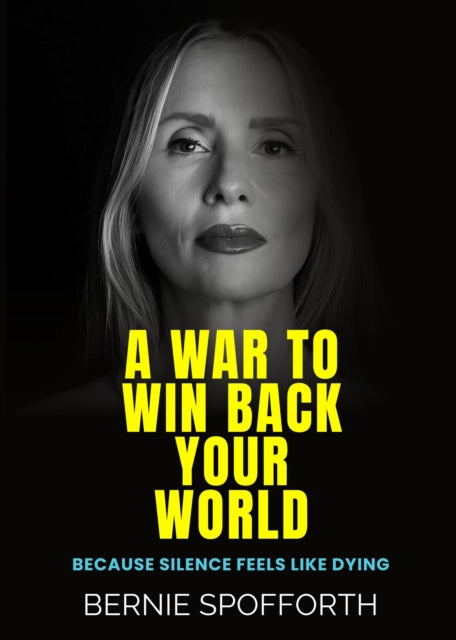 A War To Win Back Your World: Because Silence Feels Like Dying
