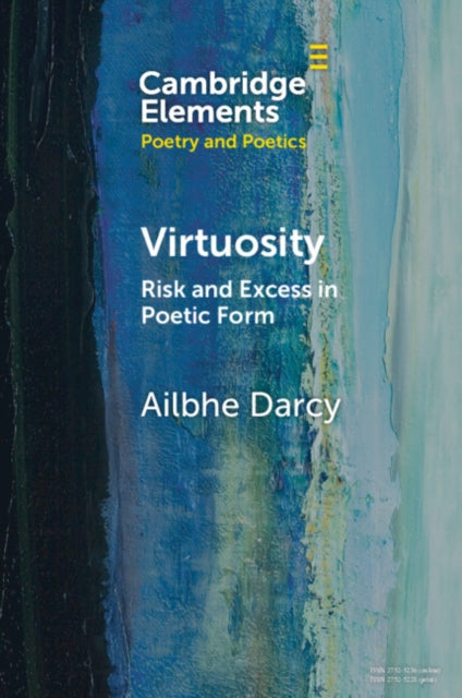 Virtuosity: Risk and Excess in Poetic Form