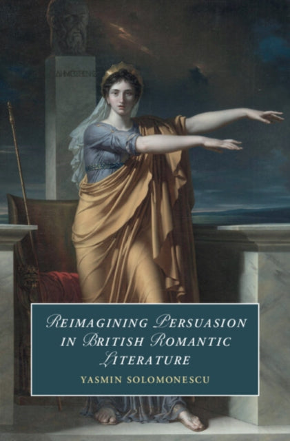 Reimagining Persuasion in British Romantic Literature