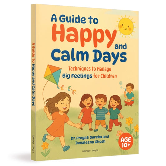 A Guide to Happy and Calm Days : Techniques to Manage Big Feelings for Children