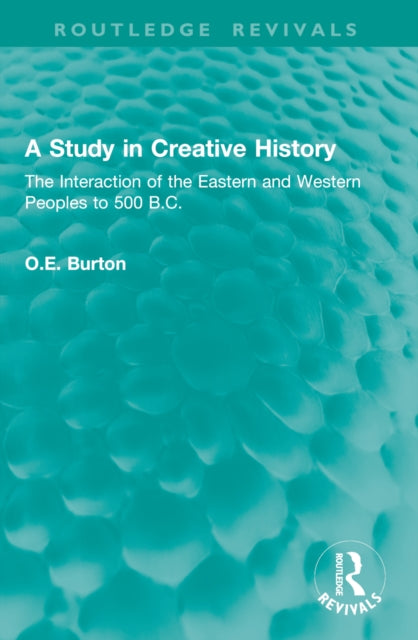 A Study in Creative History: The Interaction of the Eastern and Western Peoples to 500 B.C.