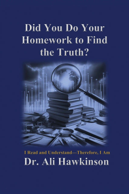 Did You Do Your Homework to Find the Truth?: I Read and Understand—Therefore, I Am
