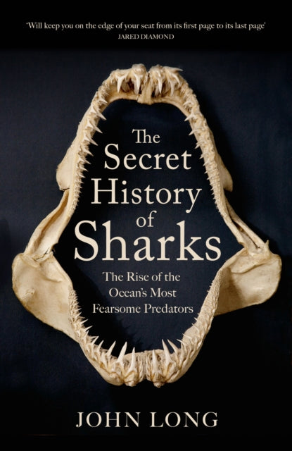 The Secret History of Sharks: The Rise of the Ocean's Most Fearsome Predators