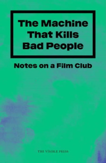 The Machine That Kills Bad People: Notes from a Film Club