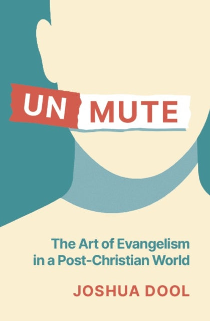 Unmute: The Art of Evangelism in a Post-Christian World