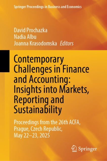 Contemporary Challenges in Finance and Accounting: Insights into Markets, Reporting and Sustainability: Proceedings from the 26th ACFA, Prague, Czech Republic, May 22-23, 2025