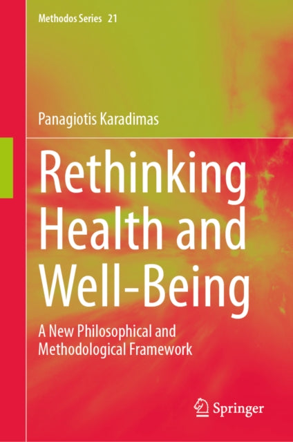 Rethinking Health and Well-Being: A New Philosophical and Methodological Framework