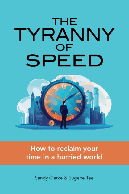 The Tyranny of Speed: How to Reclaim Your Time in a Hurried World