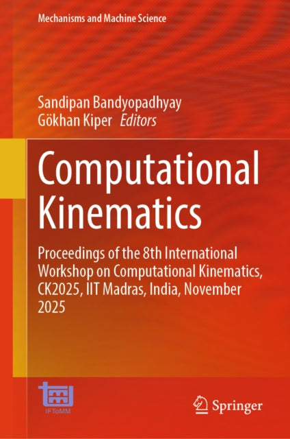 Computational Kinematics: Proceedings of the 8th International Workshop on Computational Kinematics, CK2025, IIT Madras, India, November 2025