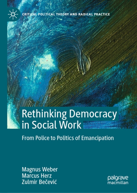 Rethinking Democracy in Social Work: From Police to Politics of Emancipation
