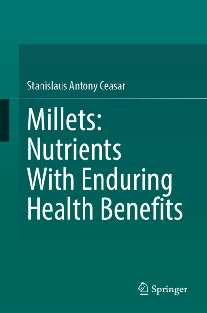 Millets: Nutrients With Enduring Health Benefits