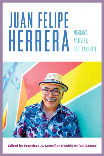 Juan Felipe Herrera: Migrant, Activist, Poet Laureate