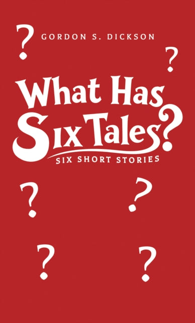 What Has Six Tales?: Six Short Stories