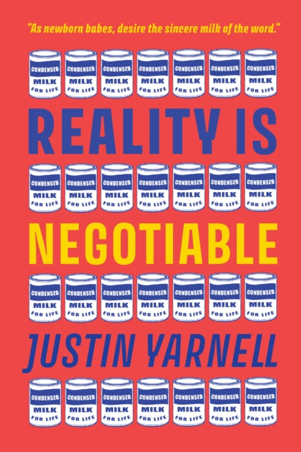 Reality Is Negotiable: Condensed Milk for Life