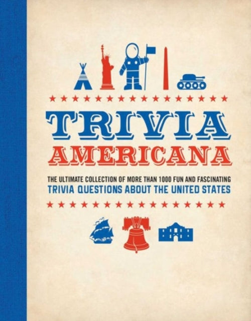 Trivia Americana: The Ultimate Collection of More than 1000 Fun and Fascinating Trivia Questions About All 50 States!