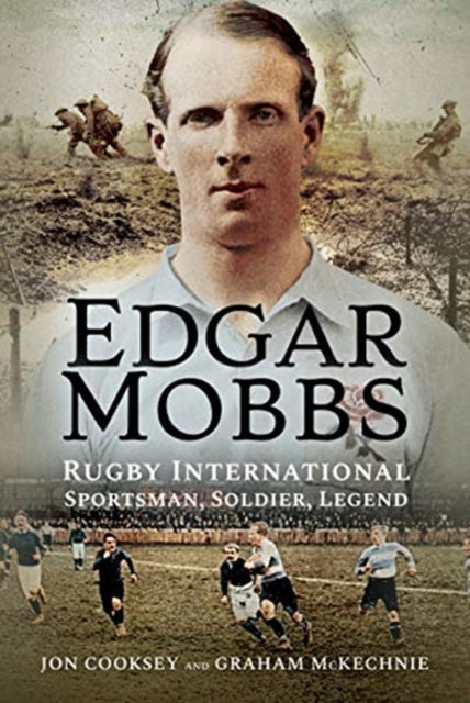 Edgar Mobbs: Rugby International, Sportsman, Soldier, Legend