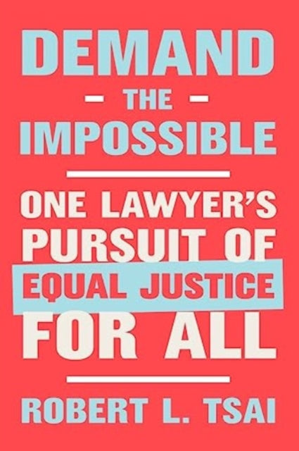 Demand the Impossible: One Lawyer's Pursuit of Equal Justice for All