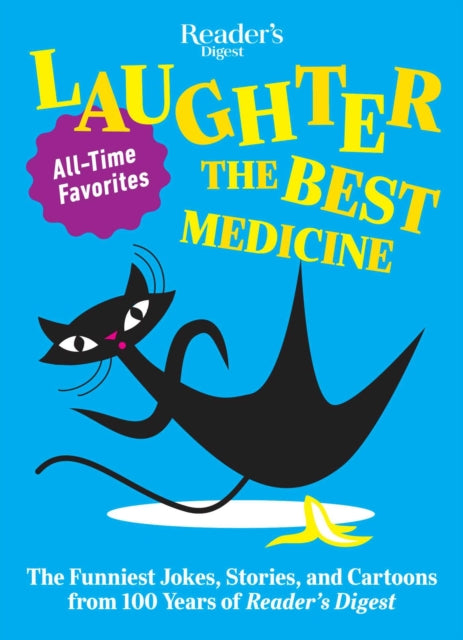 Reader's Digest Laughter is the Best Medicine: All Time Favorites: The funniest jokes, stories, and cartoons from 100 years of Reader's Digest