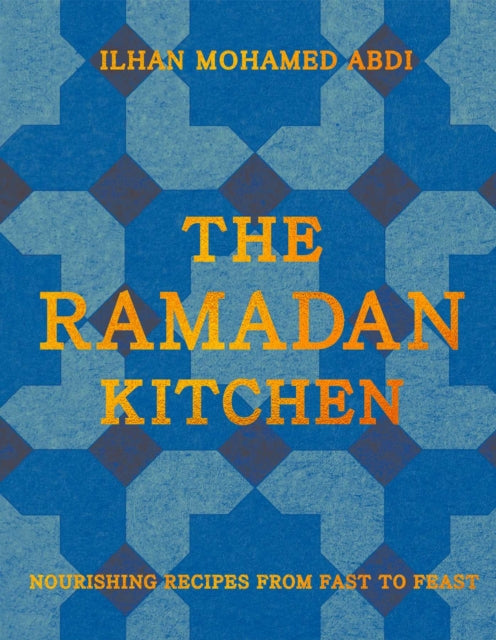 Ramadan Kitchen: Nourishing Recipes from Fast to Feast