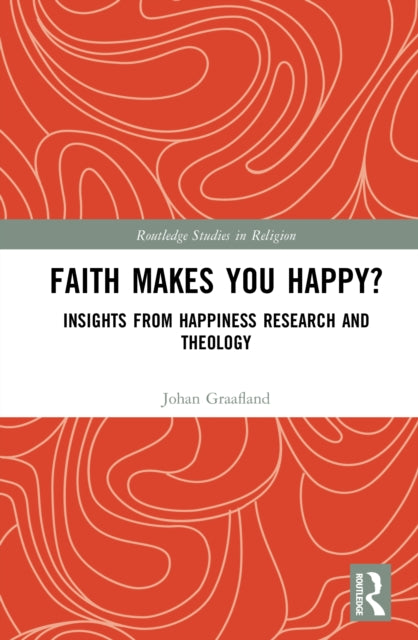 Faith Makes You Happy?: Insights from Happiness Research and Theology