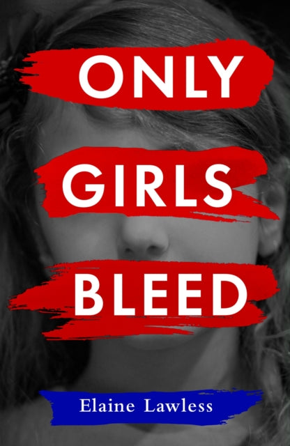 Only Girls Bleed: A deeply compassionate novel about the overturning of Roe v Wade in America