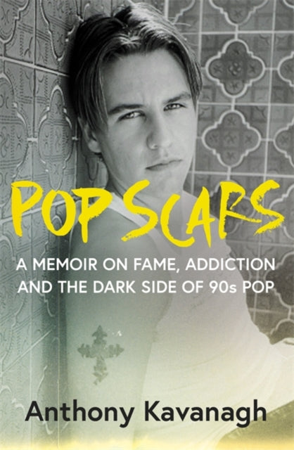 Pop Scars: '90s Pop, Addiction and a Life In Between - ***** 'Unflinching and unmissable', HEAT