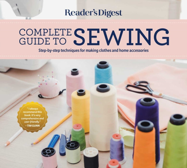Reader's Digest Complete Guide to Sewing: Step by step techniques for making clothes and home accessories