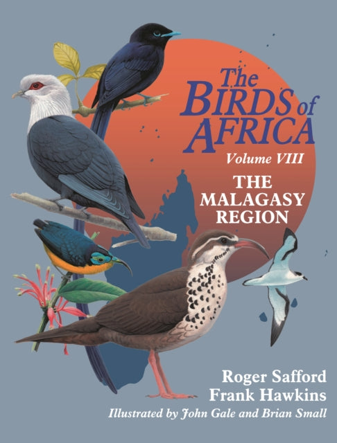 The Birds of Africa: Volume VIII: The Malagasy Region: Madagascar, Seychelles, Comoros, Mascarenes