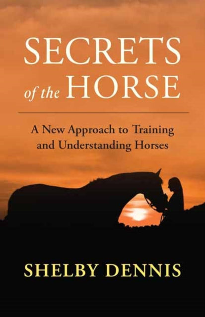 Secrets of the Horse: Understanding Equine Emotional Energy and Communication