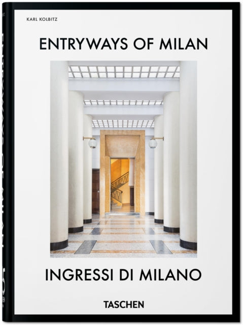 Entryways of Milan: Ingressi di Milano. 45th Ed.