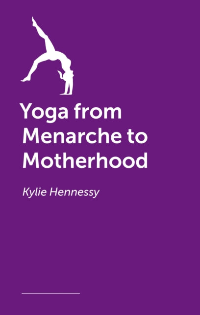 Yoga from Menarche to Motherhood: An Inclusive and Compassionate Approach to Women’s Health